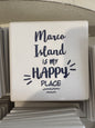 Marco Island Is My Happy Place Tile Coaster