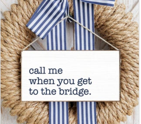 Call Me When You Get To The Bridge Twine Hanging Sign